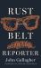 Rust Belt Reporter : A Memoir