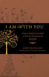 I Am with You : Daily Meditations on Knowing and Experiencing God