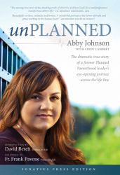 Unplanned : The Dramatic True Story of a Former Planned Parenthood Leader's Eye-Opening Journey Across the Life Line