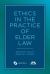 Ethics in the Practice of Elder Law