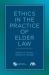 Ethics in the Practice of Elder Law