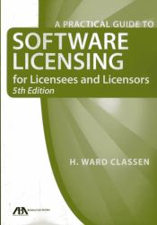 Practical Guide to Software Licensing : For Licensees and Licensors