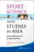 SPORT SCIENCE AND STUDIES IN ASIA