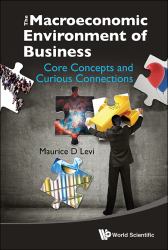 The Macroeconomic Environment of Business  : Core Concepts and Curious Connections