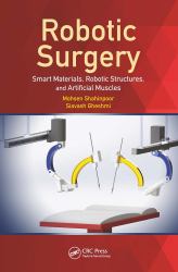 Robotic Surgery : Smart Materials, Robotic Structures, and Artificial Muscles