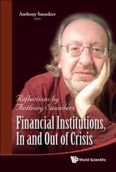 Financial Institutions, in and Out of Crisis : Reflections by Anthony Saunders