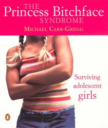 The Princess Bitchface Syndrome : Surviving Adolescent Girls