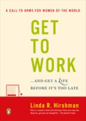 Get to Work : ... and Get a Life, Before It's Too Late