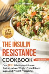 The Insulin Resistance Cookbook : Over 100 Effective and Proven Recipes to Lose Weight, Control Blood Sugar, and Prevent Prediabetes