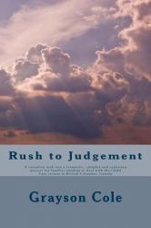 Rush to Judgement : A Revealing a Look into a Very Traumatic, Complex and Confusing Process When a Family Needs to Deal with the Child Care System in British Columbia, Canada