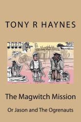 The Magwitch Mission : Or Jason and the Ogrenauts