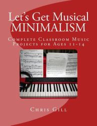 Minimalism : Complete Classroom Music Project for Ages 11-14