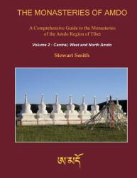 The Monasteries of Amdo 2nd Edition Volume 2 : A Comprehensive Guide to the Monasteries of the Amdo Region of Tibet