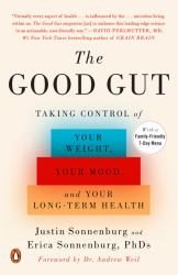 The Good Gut : Taking Control of Your Weight, Your Mood, and Your Long-Term Health