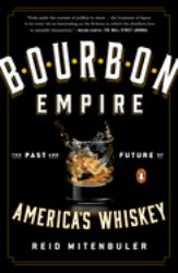 Bourbon Empire : The Past and Future of America's Whiskey