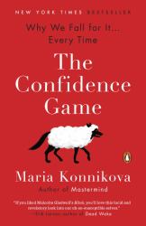 The Confidence Game : Why We Fall for It ... Every Time