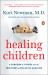 Healing Children : A Surgeon's Stories from the Frontiers of Pediatric Medicine