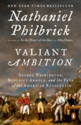 Valiant Ambition : George Washington, Benedict Arnold, and the Fate of the American Revolution