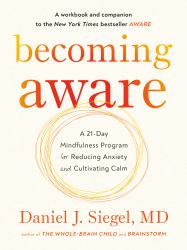 Becoming Aware : A 21-Day Mindfulness Program for Reducing Anxiety and Cultivating Calm