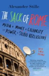 The Sack of Rome : Media + Money + Celebrity = Power = Silvio Berlusconi