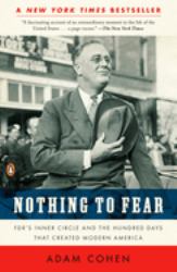 Nothing to Fear : FDR's Inner Circle and the Hundred Days That Created Modern America