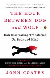 The Hour Between Dog and Wolf : How Risk Taking Transforms Us, Body and Mind