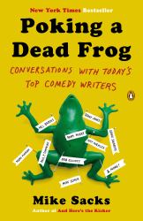 Poking a Dead Frog : Conversations with Today's Top Comedy Writers