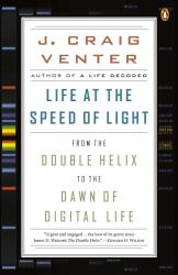 Life at the Speed of Light : From the Double Helix to the Dawn of Digital Life