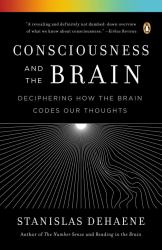 Consciousness and the Brain : Deciphering How the Brain Codes Our Thoughts