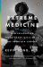 Extreme Medicine : How Exploration Transformed Medicine in the Twentieth Century