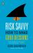 Risk Savvy : How to Make Good Decisions