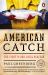 American Catch : The Fight for Our Local Seafood