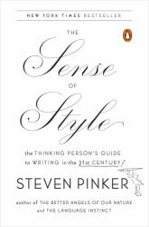 The Sense of Style : The Thinking Person's Guide to Writing in the 21st Century