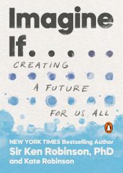 Imagine If ... : Creating a Future for Us All