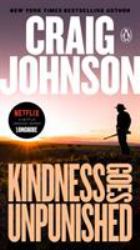 Kindness Goes Unpunished : A Longmire Mystery