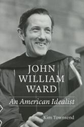 John William Ward : An American Idealist