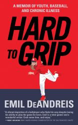 Hard to Grip : A Memoir of Youth, Baseball, and Chronic Illness