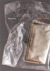 Carrying the Body : A Novel