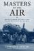 Masters of the Air : America's Bomber Boys Who Fought the Air War Against Nazi Germany