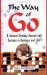 The Way of Go : 8 Ancient Strategy Secrets for Success in Business and Life