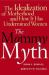 The Mommy Myth : The Idealization of Motherhood and How It Has Undermined All Women