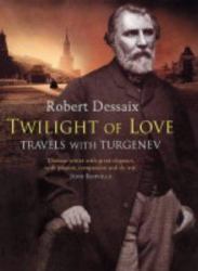 Twilight of Love : Travels with Turgenev