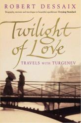 Twilight of Love : Travels with Turgenev