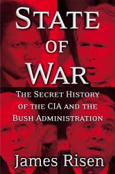 State of War : The Secret History of the CIA and the Bush Administration