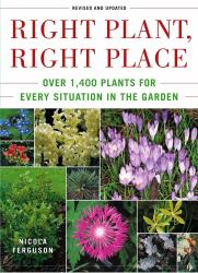 Right Plant, Right Place : Over 1400 Plants for Every Situation in the Garden