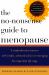 The No-Nonsense Guide to Menopause : A Comprehensive Resource with Simple, Unbiased Advise on Managing This Important Life Stage