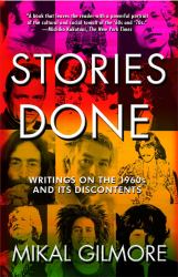 Stories Done : Writings on the 1960s and Its Discontents