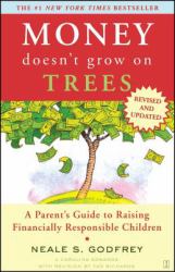 Money Doesn't Grow on Trees : A Parent's Guide to Raising Financially Responsible Children