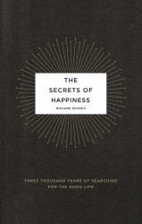 The Secrets of Happiness : Three Thousand Years of Searching for the Good Life