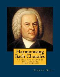 Harmonising Bach Chorales : A Guide for Students and Teachers - Third Edition